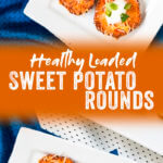 Healthy Loaded Sweet Potato Rounds