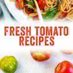 Fresh Tomato Recipes