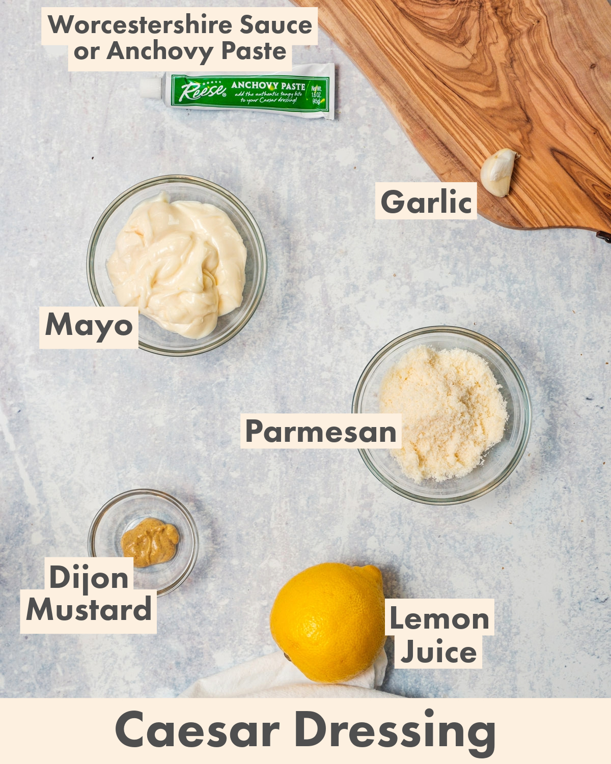 Caesar Dressing Ingredients: Mayo, Parmesan, garlic, Dijon mustard, lemon juice, anchovy paste or Worcestershire sauce.