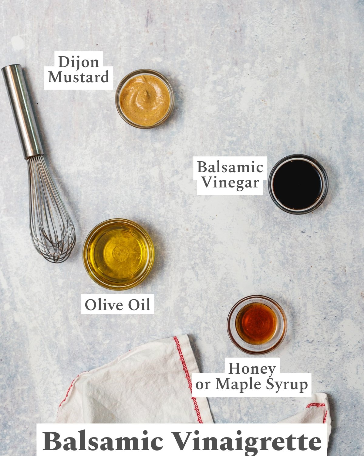 Balsamic Vinaigrette Ingredients: balsamic vinegar, Dijon mustard, olive oil, maple syrup or honey