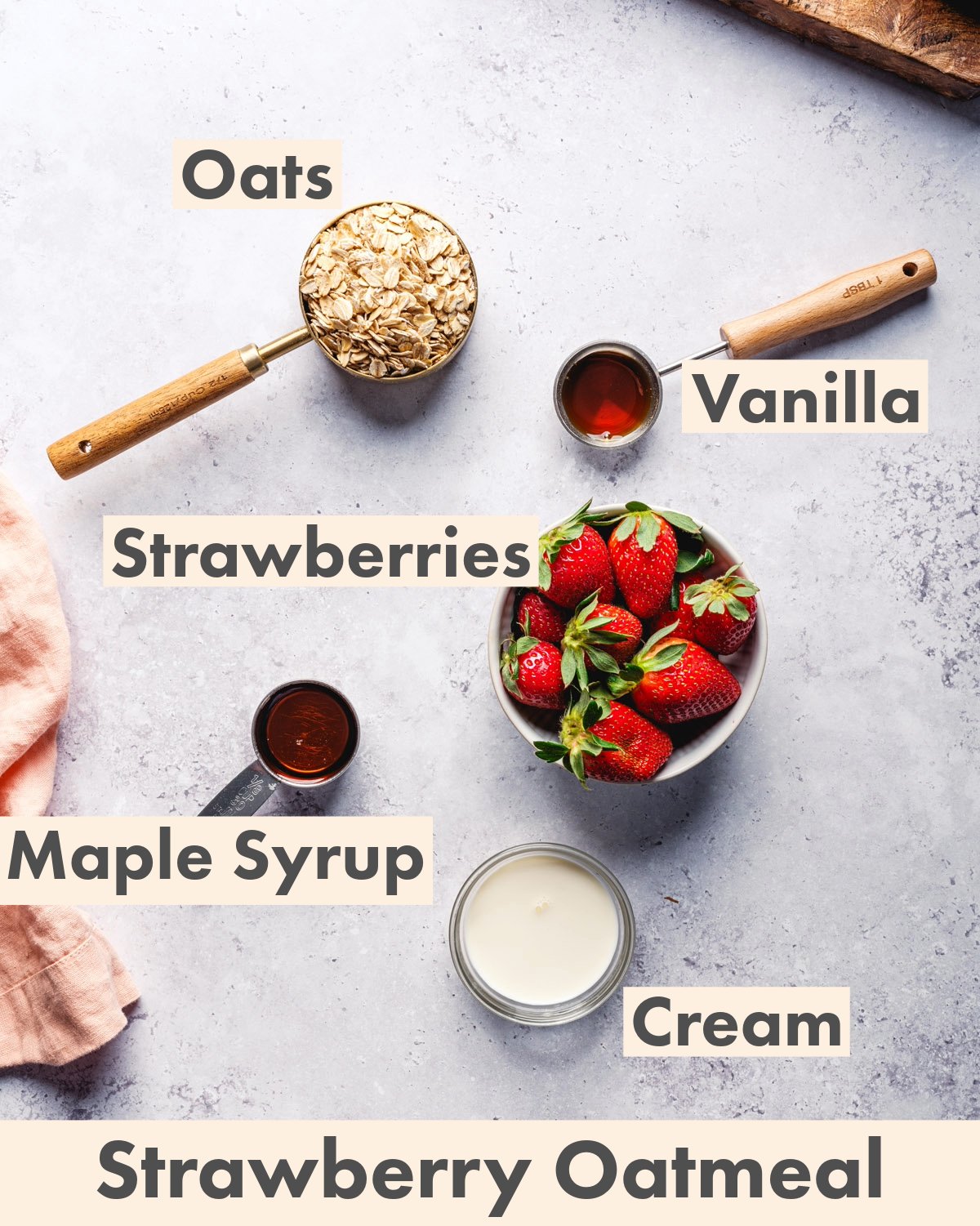 Strawberry Oatmeal Ingredients: oats, vanilla, strawberries, maple syrup, cream.